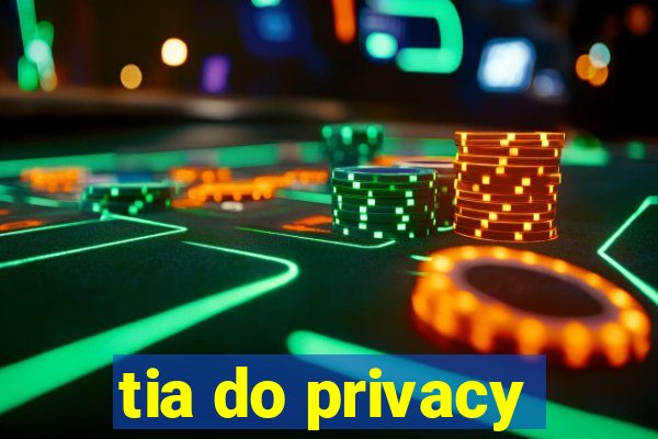 tia do privacy